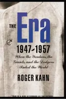 Epoca 1947-1957: Când Yankees, Giants și Dodgers conduceau lumea - The Era 1947-1957: When the Yankees, the Giants, and the Dodgers Ruled the World