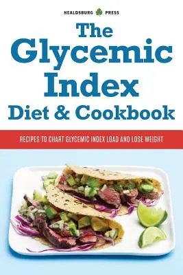 Glycemic Index Diet and Cookbook: Rețete pentru trasarea încărcăturii glicemice și pierderea în greutate - Glycemic Index Diet and Cookbook: Recipes to Chart Glycemic Load and Lose Weight
