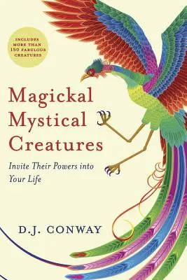 Magickal, Mystical Creatures: Invitați puterile lor în viața voastră - Magickal, Mystical Creatures: Invite Their Powers Into Your Life