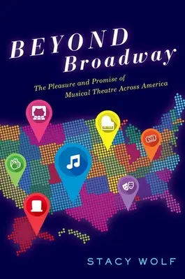 Dincolo de Broadway: Plăcerea și promisiunea teatrului muzical în America (The Pleasure and Promise of Musical Theatre Across America) - Beyond Broadway: The Pleasure and Promise of Musical Theatre Across America