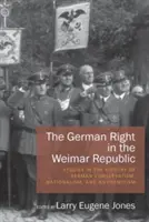 Dreapta germană în Republica de la Weimar: Studii în istoria conservatorismului, naționalismului și antisemitismului german - The German Right in the Weimar Republic: Studies in the History of German Conservatism, Nationalism, and Antisemitism