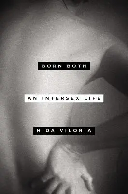 Născut amândoi: O viață intersexuală - Born Both: An Intersex Life