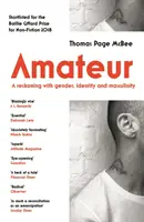 Amator - O reglare de conturi cu genul, identitatea și masculinitatea - Amateur - A Reckoning With Gender, Identity and Masculinity