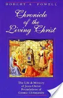 Cronica lui Hristos cel viu: Viața și slujirea lui Iisus Hristos: Fundamentele creștinismului cosmic - Chronicle of the Living Christ: The Life and Ministry of Jesus Christ: Foundations of Cosmic Christianity