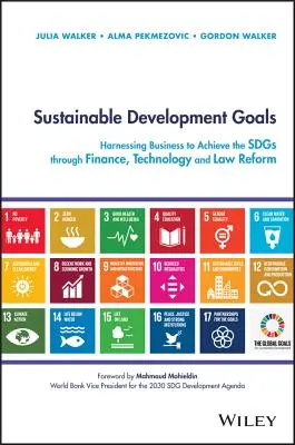 Obiectivele de dezvoltare durabilă: Exploatarea afacerilor pentru atingerea ODD-urilor prin intermediul finanțelor, tehnologiei și reformei legislative - Sustainable Development Goals: Harnessing Business to Achieve the Sdgs Through Finance, Technology and Law Reform