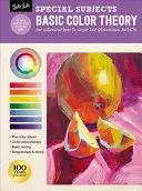 Subiecte speciale: Teoria de bază a culorilor: O introducere în culoare pentru artiștii începători - Special Subjects: Basic Color Theory: An Introduction to Color for Beginning Artists