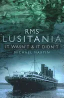 RMS Lusitania: Nu a fost și nu a fost - RMS Lusitania: It Wasn't and It Didn't