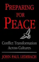Pregătirea pentru pace: Transformarea conflictelor prin intermediul culturilor - Preparing for Peace: Conflict Transformation Across Cultures