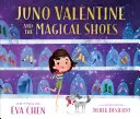 Juno Valentine și pantofii magici - Juno Valentine and the Magical Shoes