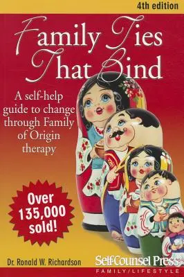 Family Ties That Bind: Un ghid de auto-ajutor pentru schimbare prin terapia familiei de origine - Family Ties That Bind: A Self-Help Guide to Change Through Family of Origin Therapy