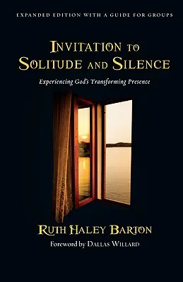 Invitație la singurătate și tăcere: Experimentarea prezenței transformatoare a lui Dumnezeu - Invitation to Solitude and Silence: Experiencing God's Transforming Presence