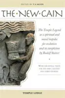 Noul Cain: Legenda Templului ca impuls spiritual și moral pentru evoluție și desăvârșirea ei de Rudolf Steiner: Cu ritualul - The New Cain: The Temple Legend as a Spiritual and Moral Impulse for Evolution and Its Completion by Rudolf Steiner: With the Ritual