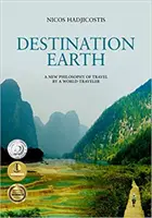 Destinația Pământ: O nouă filosofie a călătoriei de către un călător prin lume - Destination Earth: A New Philosophy of Travel by a World-Traveler