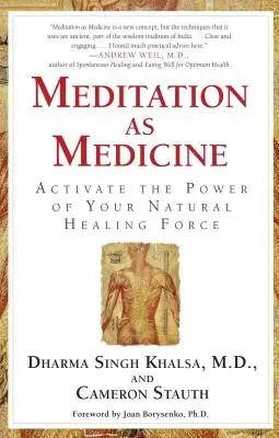 Meditația ca medicament: Activarea puterii forței tale naturale de vindecare - Meditation as Medicine: Activate the Power of Your Natural Healing Force