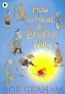 Cum să vindeci o aripă ruptă - How to Heal a Broken Wing
