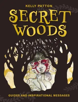 Pădurile secrete: Ghiduri și mesaje inspiraționale - Secret Woods: Guides and Inspirational Messages