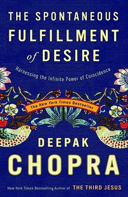 Îndeplinirea spontană a dorinței: Exploatarea puterii infinite a coincidenței - The Spontaneous Fulfillment of Desire: Harnessing the Infinite Power of Coincidence