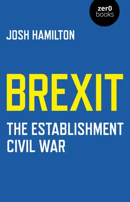 Brexit: Războiul civil al establishmentului - Brexit: The Establishment Civil War