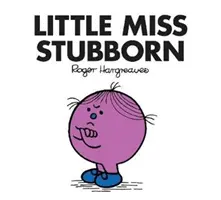Micuța domnișoară încăpățânată - Little Miss Stubborn