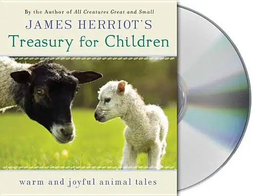 James Herriot's Treasury for Children: Povești calde și pline de bucurie ale autorului cărții All Creatures Great and Small - James Herriot's Treasury for Children: Warm and Joyful Tales by the Author of All Creatures Great and Small