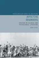 Tulburări afective: Emoția în literatura colonială și postcolonială - Affective Disorders: Emotion in Colonial and Postcolonial Literature