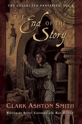 Sfârșitul poveștii: Colecția de fantezii, vol. 1 - The End of the Story: The Collected Fantasies, Vol. 1
