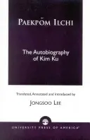 Paekpom Ilchi: Autobiografia lui Kim Ku - Paekpom Ilchi: The Autobiography of Kim Ku