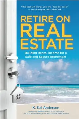Retire on Real Estate: Construirea de venituri din chirii pentru o pensionare sigură și securizată - Retire on Real Estate: Building Rental Income for a Safe and Secure Retirement