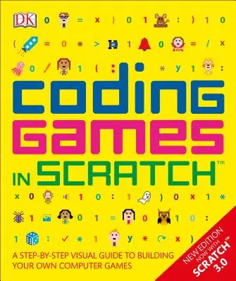 Jocuri de codare în Scratch: Un ghid vizual pas cu pas pentru a vă crea propriile jocuri pe calculator - Coding Games in Scratch: A Step-By-Step Visual Guide to Building Your Own Computer Games