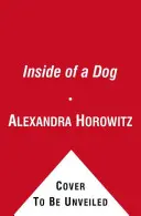 Interiorul unui câine - Ce văd, miros și știu câinii - Inside of a Dog - What Dogs See, Smell, and Know