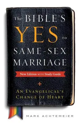 Da-ul Bibliei la căsătoria între persoane de același sex, ediție nouă cu ghid de studiu - The Bible's Yes to Same-Sex-Marriage, New Edition with Study Guide