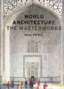 Arhitectura mondială: Capodopere - World Architecture: The Masterworks