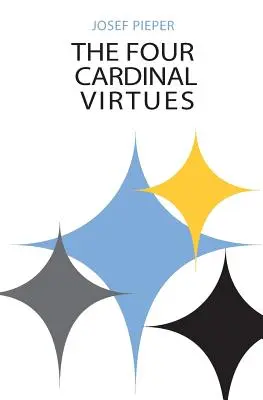 Cele patru virtuți cardinale: Agenția umană, tradițiile intelectuale și cunoașterea responsabilă - The Four Cardinal Virtues: Human Agency, Intellectual Traditions, and Responsible Knowledge