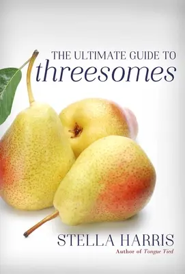 Ghidul suprem pentru sexul în trei - The Ultimate Guide to Threesomes
