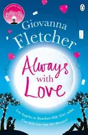 Always With Love - Povestea de dragoste emoționantă și înălțătoare perfectă pentru a te îmbrățișa cu ea - Always With Love - The perfect heart-warming and uplifting love story to cosy up with