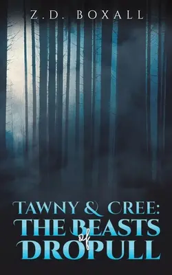 Tawny și Cree: The Beasts of Dropull - Tawny and Cree: The Beasts of Dropull