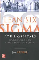 Lean Six SIGMA pentru spitale: Îmbunătățirea siguranței pacienților, a fluxului pacienților și a rezultatelor financiare, ediția a doua - Lean Six SIGMA for Hospitals: Improving Patient Safety, Patient Flow and the Bottom Line, Second Edition