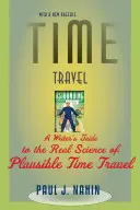 Călătoria în timp: Ghidul scriitorului pentru știința reală a călătoriilor în timp plauzibile - Time Travel: A Writer's Guide to the Real Science of Plausible Time Travel