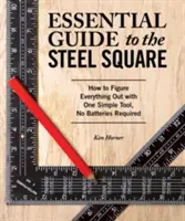 Ghid esențial pentru pătratul de oțel: Cum să descifrezi totul cu un instrument simplu, fără baterii - Essential Guide to the Steel Square: How to Figure Everything Out with One Simple Tool, No Batteries Required