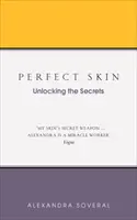 Piele perfectă: Descoperirea secretelor - Perfect Skin: Unlocking the Secrets