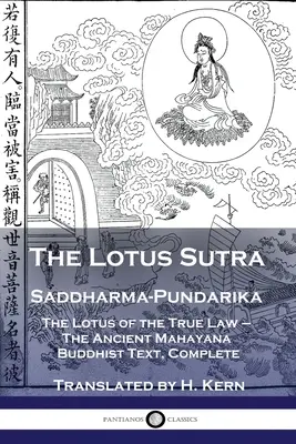 Sutra Lotusului - Saddharma-Pundarika: Lotusul legii adevărate - Vechiul text budist Mahayana, integral - The Lotus Sutra - Saddharma-Pundarika: The Lotus of the True Law - The Ancient Mahayana Buddhist Text, Complete