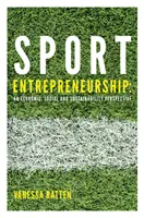 Sport Entrepreneurship: O perspectivă economică, socială și durabilă - Sport Entrepreneurship: An Economic, Social and Sustainability Perspective