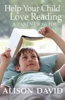 Ajută-ți copilul să iubească lectura - Help Your Child Love Reading