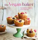 Vegan Baker - More Than 50 Delicious Recipes for Vegan-Friendly Cakes, Cookies, Bars and Other Baked Treats