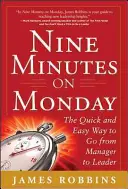 Nouă minute luni: Calea rapidă și ușoară de a trece de la manager la lider - Nine Minutes on Monday: The Quick and Easy Way to Go from Manager to Leader