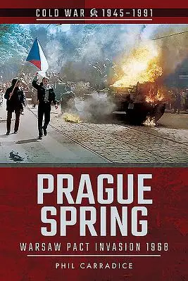 Primăvara de la Praga: Invazia Pactului de la Varșovia, 1968 - Prague Spring: Warsaw Pact Invasion, 1968
