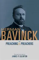 Herman Bavinck despre predicare și predicatori - Herman Bavinck on Preaching and Preachers