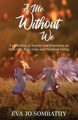 Un eu fără noi: O colecție de povestiri și resurse despre viața gemenilor, pierderea gemenilor și viața fără gemeni. - A Me Without We: A Collection of Stories and Resources on Twin Life, Twin Loss and Twinless Living.