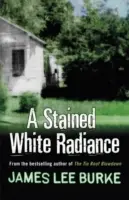 Strălucire albă pătată (Burke James Lee (Autor)) - Stained White Radiance (Burke James Lee (Author))