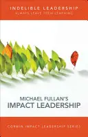 Leadership de neșters: Lăsați-i întotdeauna să învețe - Indelible Leadership: Always Leave Them Learning